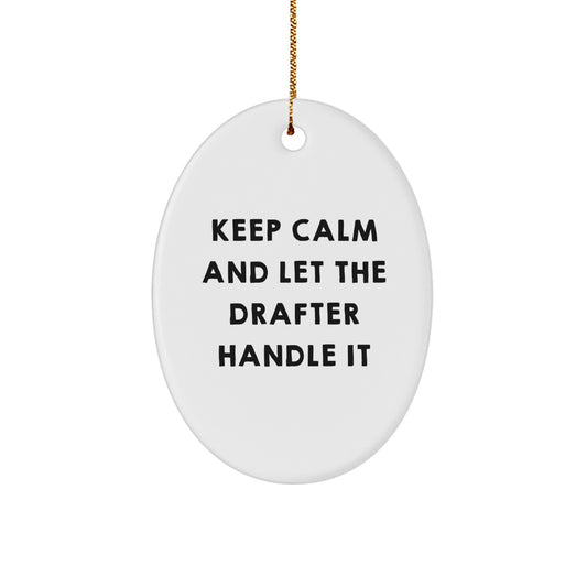 Keep Calm and Let the Drafter Handle It Oval Ornament Gifts from Friends, Christmas Unique Gifts for Drafter, Funny Quote Gifts - Image 1