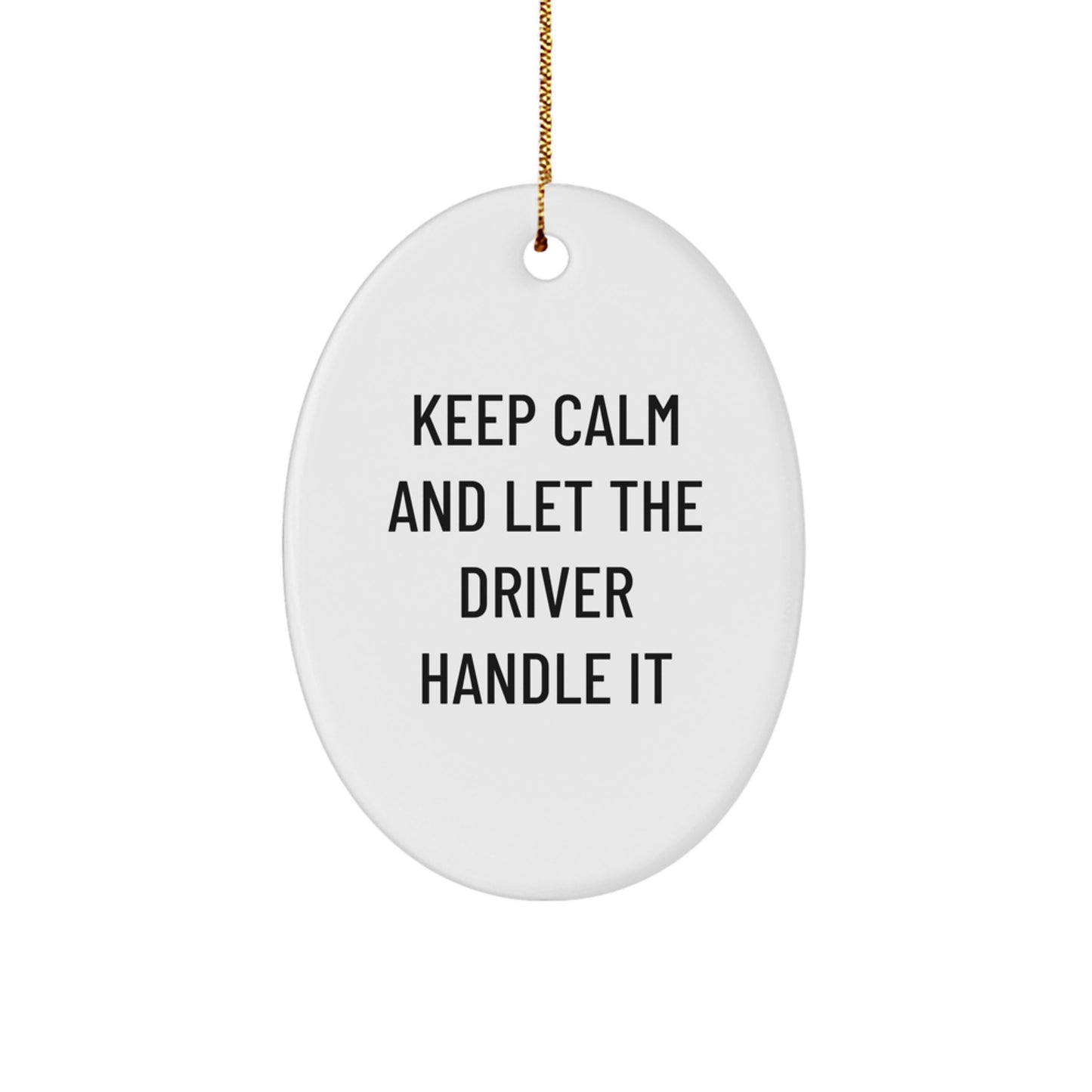 Funny Driver Gifts from Friends for Men - Keep Calm And Let The Driver Handle It Oval Ornament, Christmas Unique Presents - Image 1