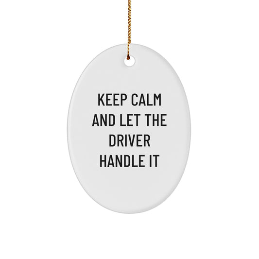 Funny Driver Gifts from Friends for Men - Keep Calm And Let The Driver Handle It Oval Ornament, Christmas Unique Presents - Image 1