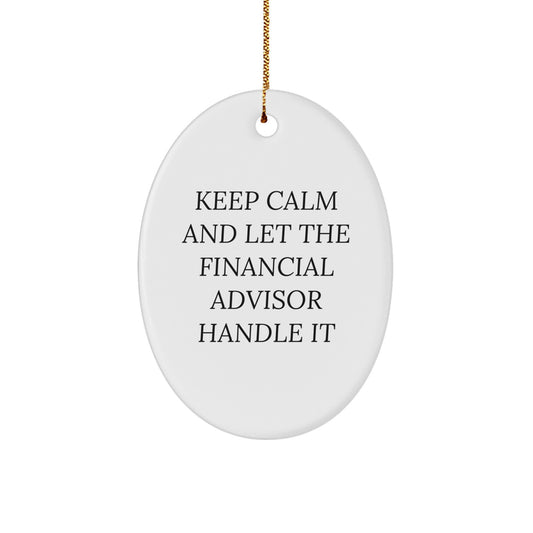 Funny Financial Advisor Gifts, Oval Ornament for 'Keep Calm And Let The Financial Advisor Handle It' Christmas Decorations, Gifts from Friends, Gifts for Financial Advisor - Image 1
