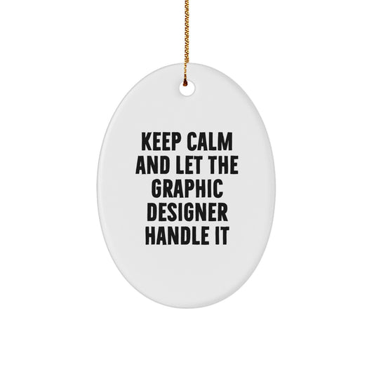 Funny Graphic Designer Gifts from Friends, 'Keep Calm And Let The Graphic Designer Handle It' Oval Ornament for Christmas - Image 1
