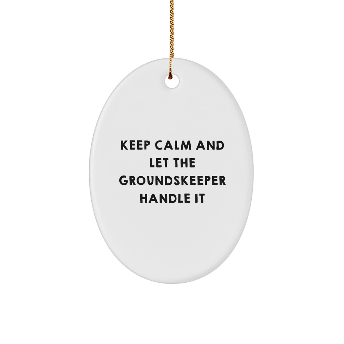 groundskeeper Oval Ornament Funny Keepsake Gifts from Friends for Christmas - Image 1