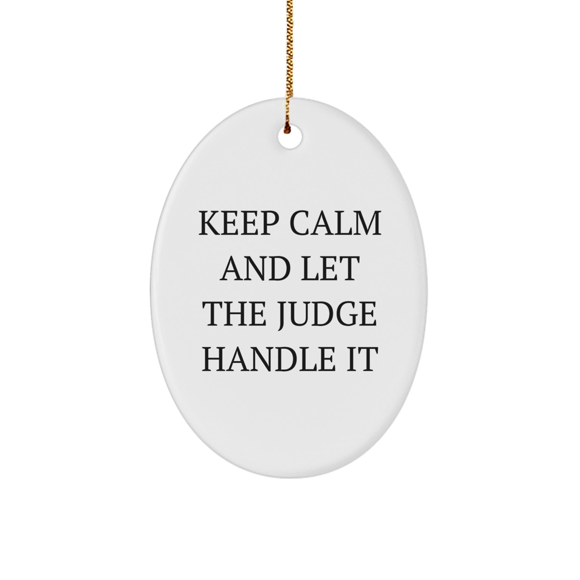 Funny Judge Oval Ornament Gifts from Family for Christmas - Keep Calm And Let The Judge Handle It, White Oval Shaped Ornament for Judge's Office or Home Decor - Image 1