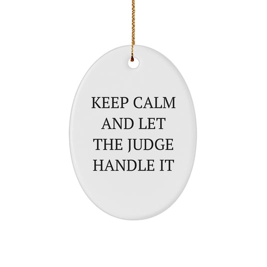 Funny Judge Oval Ornament Gifts from Family for Christmas - Keep Calm And Let The Judge Handle It, White Oval Shaped Ornament for Judge's Office or Home Decor - Image 1