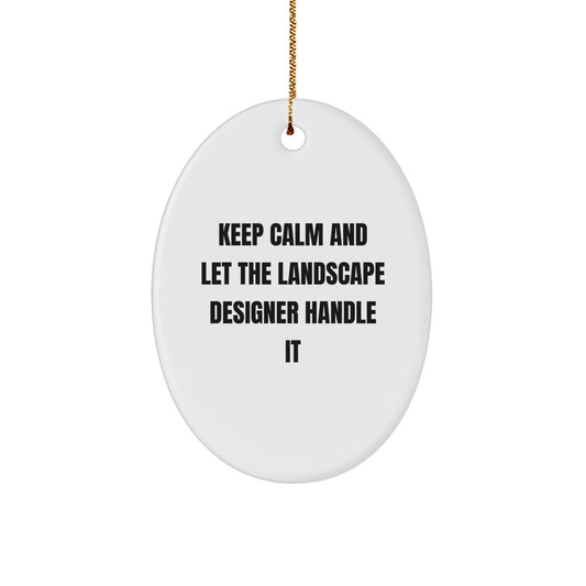 Funny Landscape Designer Gifts - Oval Ornament for Christmas - Keep Calm and Let the Landscape Designer Handle It - Gifts from Friends to Coworkers - Image 1