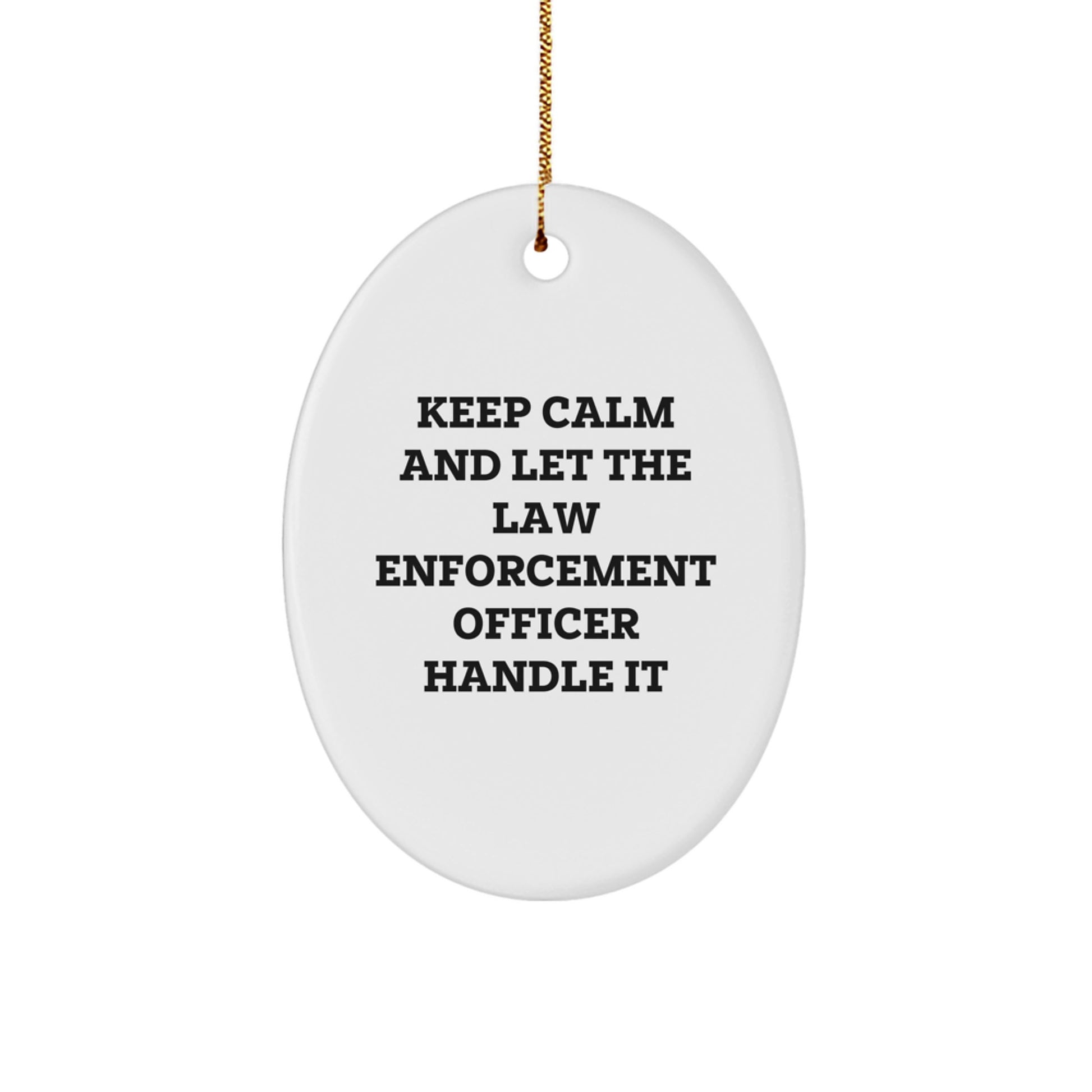 Christmas Law Enforcement Officer Gifts from Friends - Oval Ornament with 'Keep Calm And Let The Law Enforcement Officer Handle It' Quote - Unique Holiday Present for Law Enforcement Officer - Image 1