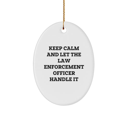Christmas Law Enforcement Officer Gifts from Friends - Oval Ornament with 'Keep Calm And Let The Law Enforcement Officer Handle It' Quote - Unique Holiday Present for Law Enforcement Officer - Image 1