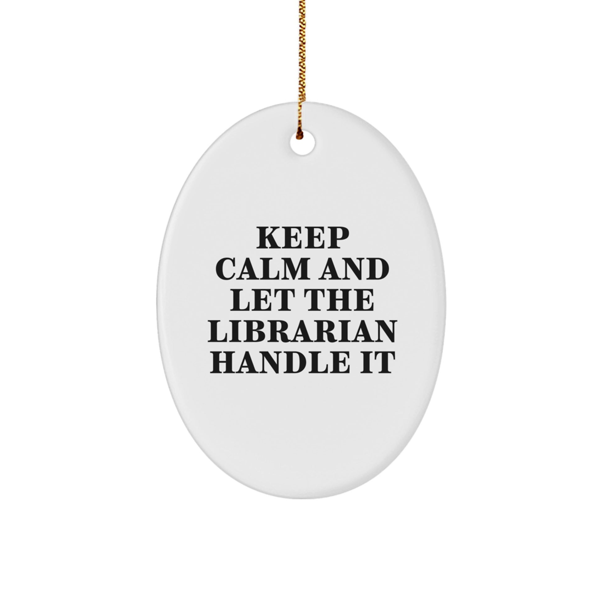 Funny Librarian Gifts from Family for Christmas Unique Oval Ornament, 'Keep Calm And Let The Librarian Handle It' Motif, Great for Librarians, Office Decor, Home - Image 1