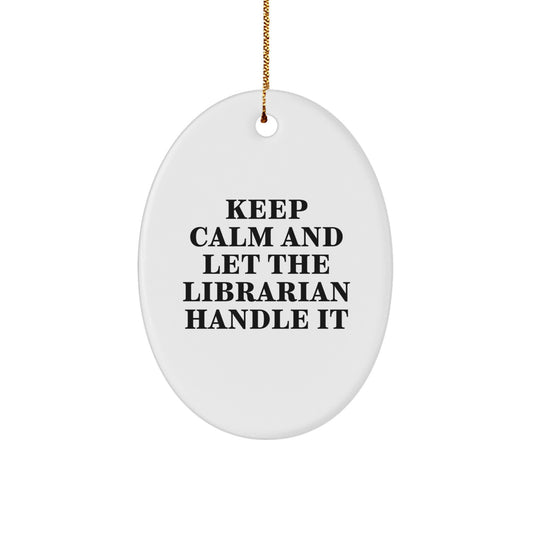 Funny Librarian Gifts from Family for Christmas Unique Oval Ornament, 'Keep Calm And Let The Librarian Handle It' Motif, Great for Librarians, Office Decor, Home - Image 1