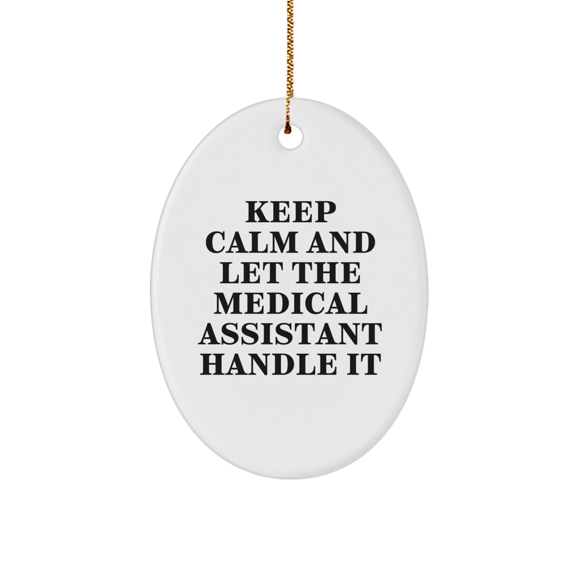 Funny Medical Assistant Gifts from Friends and Family for Christmas Unique Oval Ornament Keep Calm and Let the Medical Assistant Handle It - Image 1