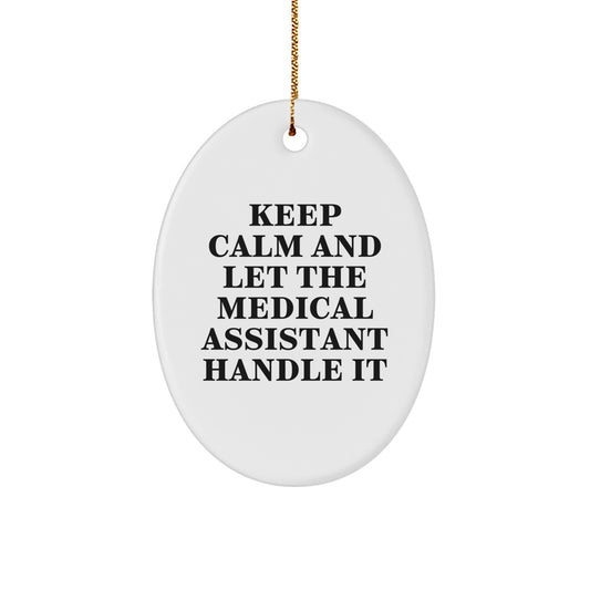Funny Medical Assistant Gifts from Friends and Family for Christmas Unique Oval Ornament Keep Calm and Let the Medical Assistant Handle It - Image 1