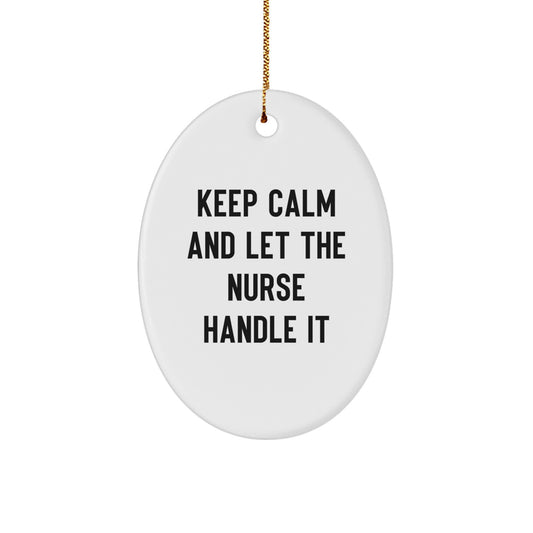 Funny Nurse Christmas Unique Gifts from Family Friends for Nurse Oval Ornament Keep Calm And Let The Nurse Handle It - Image 1