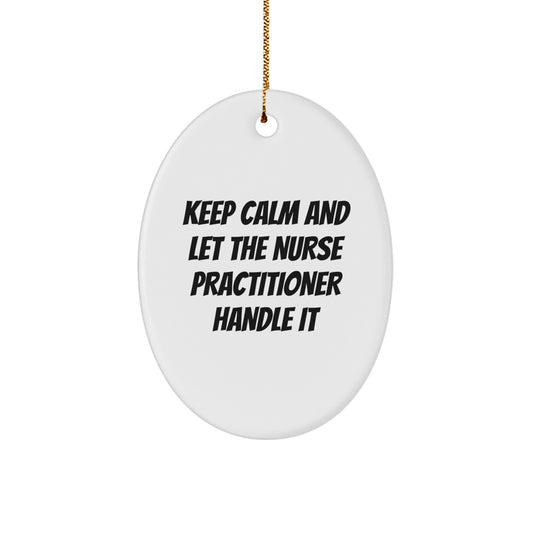 Funny Nurse Practitioner Gifts for Christmas, Oval Ornament for Nurse Practitioner Fans, Keep Calm and Let the Nurse Practitioner Handle It - Image 1
