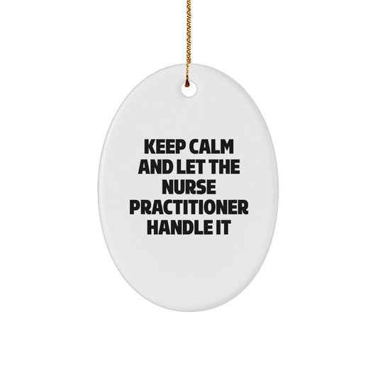 Funny Nurse Practitioner Gifts from Men for Women, Oval Ornament, Keep 'Calm And Let The Nurse Practitioner Handle It' Christmas Unique - Image 1