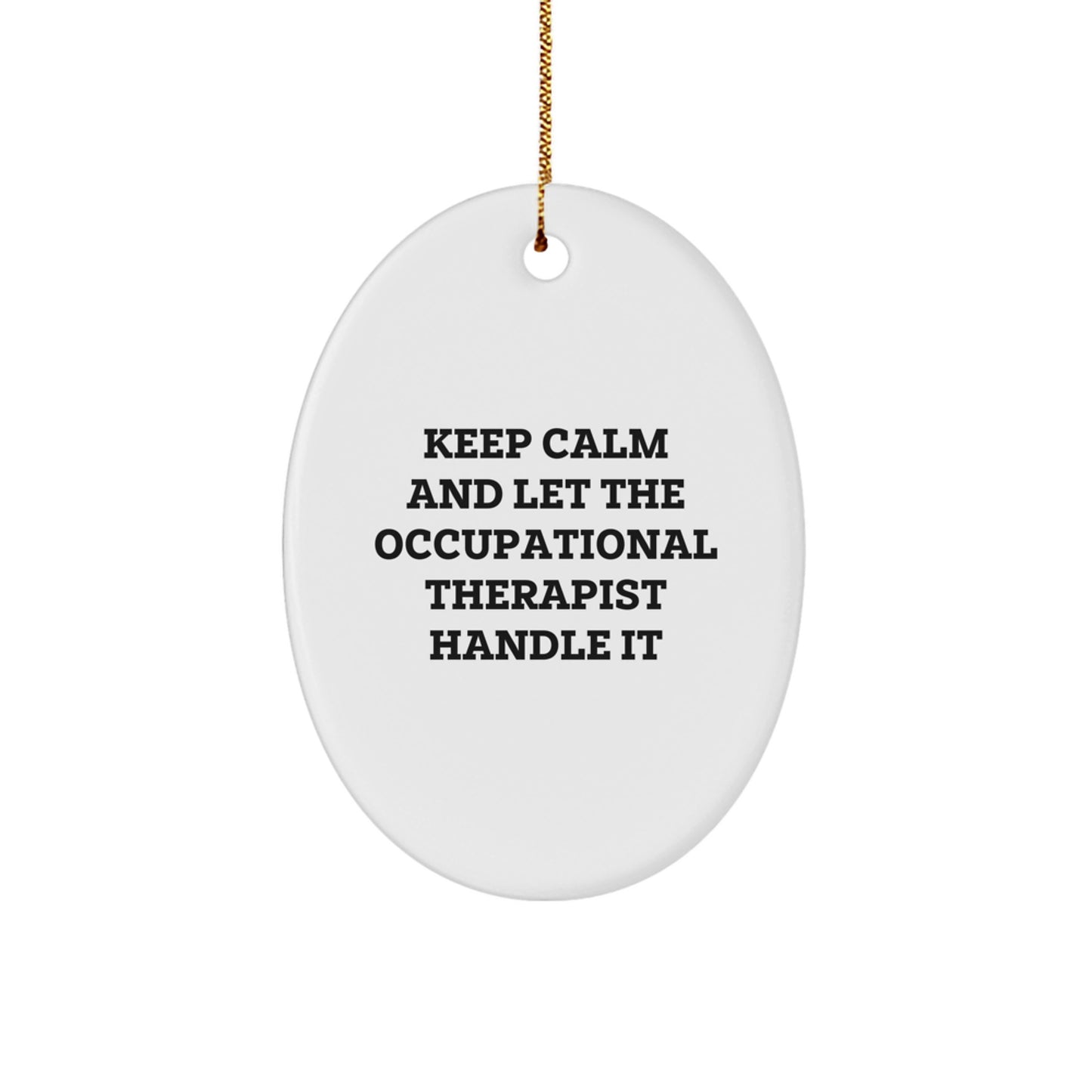 Funny Occupational Therapist Oval Ornament Gifts from Friends, Christmas Unique Gifts for Occupational Therapist, Keep Calm Oval Ornament - Image 1
