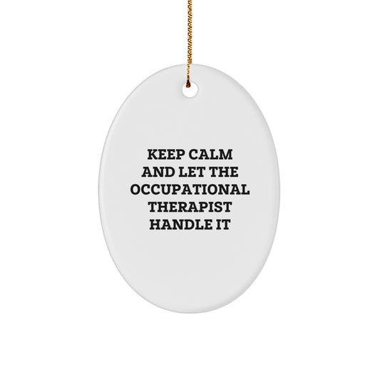 Funny Occupational Therapist Oval Ornament Gifts from Friends, Christmas Unique Gifts for Occupational Therapist, Keep Calm Oval Ornament - Image 1