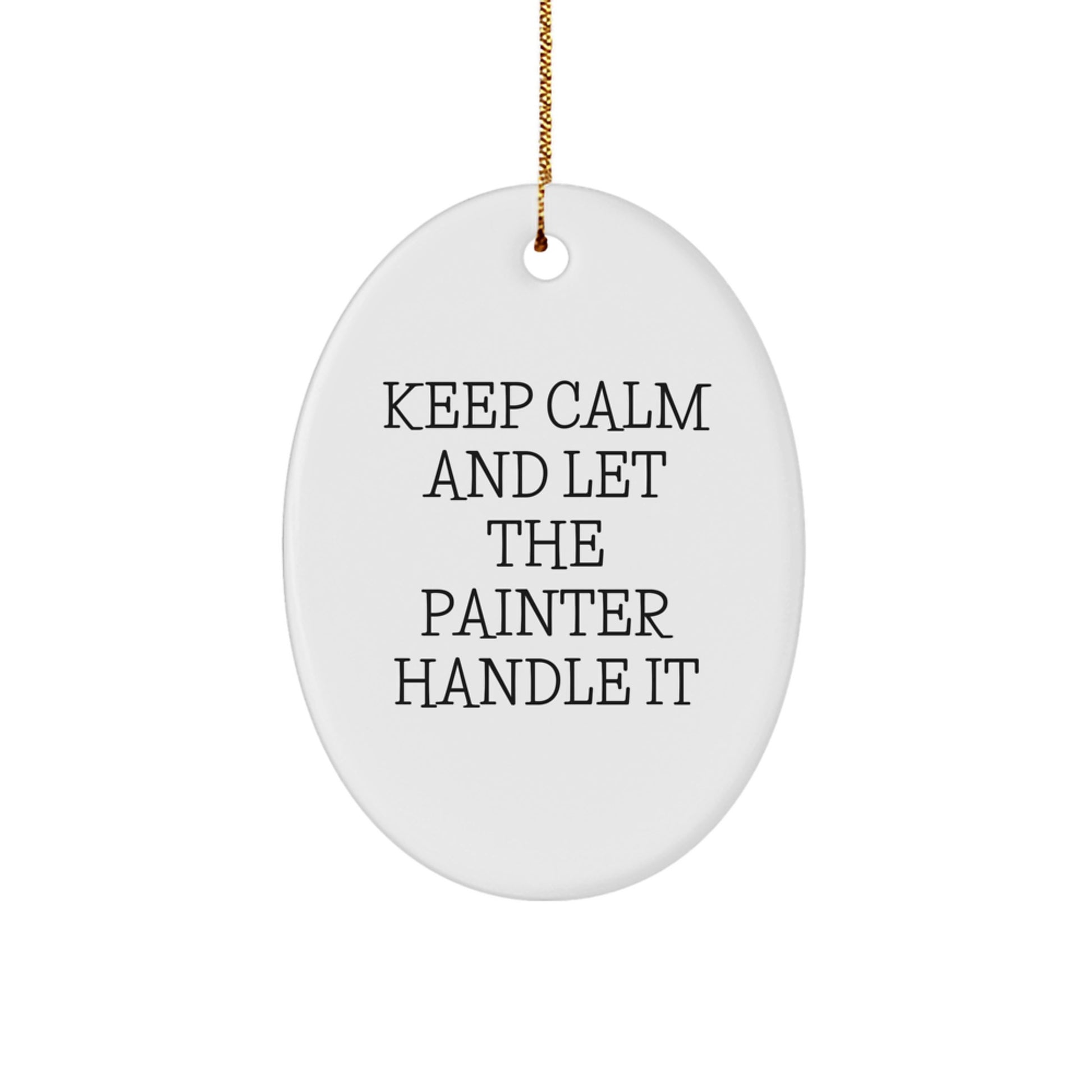 Painter Gifts from Friends - Keep Calm And Let The Painter Handle It Oval Ornament for Christmas - Image 1