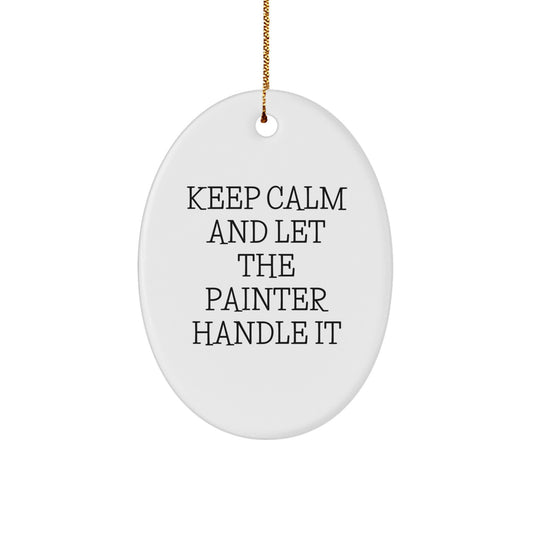 Painter Gifts from Friends - Keep Calm And Let The Painter Handle It Oval Ornament for Christmas - Image 1
