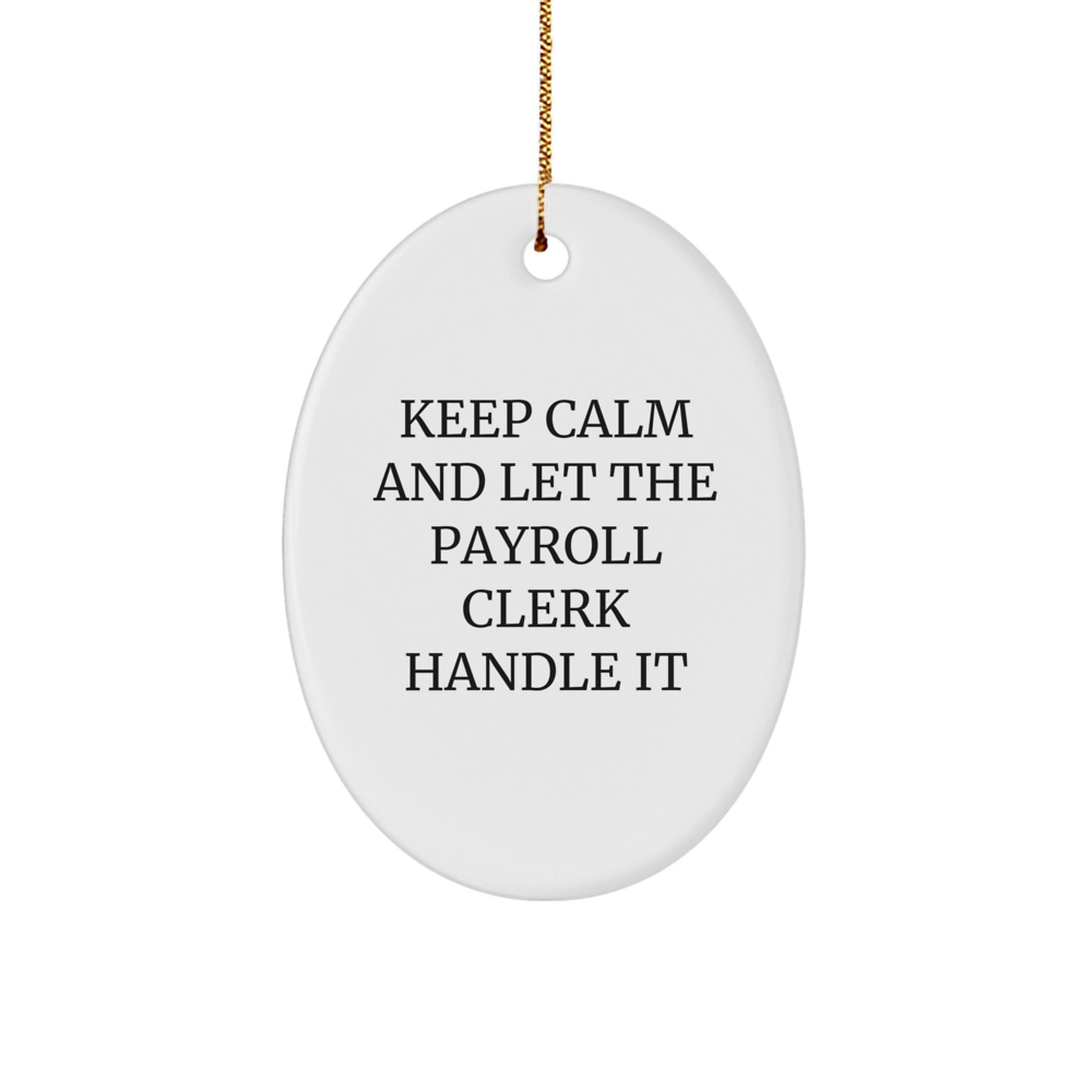 Funny Payroll Clerk Gifts from Friends for Christmas, Oval Ornament Keeps Calm 'Let The Payroll Clerk Handle It', Unique Christmas Unique Gifts for Payroll Clerk - Image 1