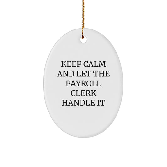 Funny Payroll Clerk Gifts from Friends for Christmas, Oval Ornament Keeps Calm 'Let The Payroll Clerk Handle It', Unique Christmas Unique Gifts for Payroll Clerk - Image 1