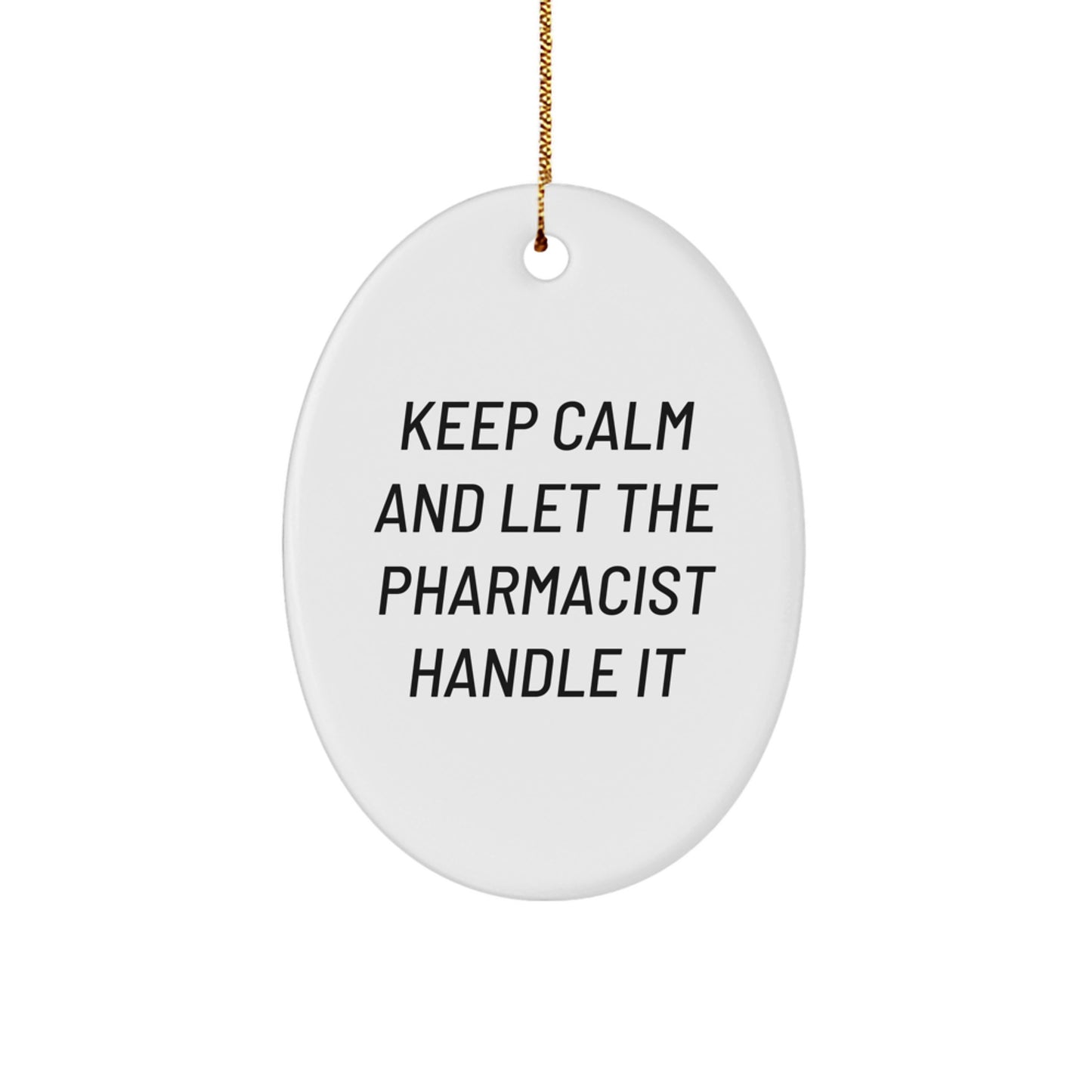 Funny Pharmacist Oval Ornament Gifts from Men to Friends - Keep Calm and Let the Pharmacist Handle It Christmas Unique Gift for Pharmacist - Image 1