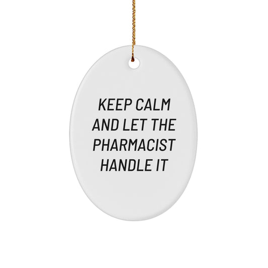 Funny Pharmacist Oval Ornament Gifts from Men to Friends - Keep Calm and Let the Pharmacist Handle It Christmas Unique Gift for Pharmacist - Image 1