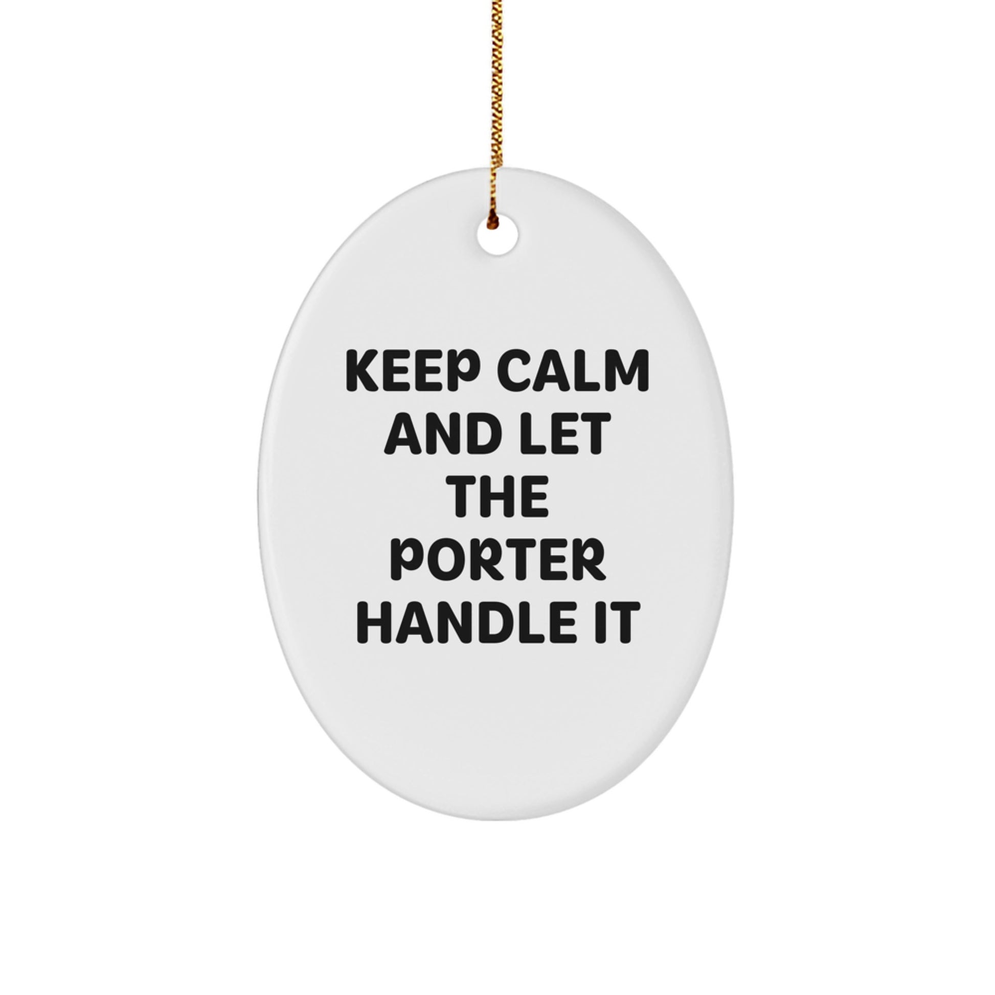 Porter Christmas Joy Oval Ornament, Funny Quote 'Keep Calm And Let The Porter Handle It' Gifts from Friends to Family - Image 1