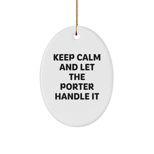 Porter Christmas Joy Oval Ornament, Funny Quote 'Keep Calm And Let The Porter Handle It' Gifts from Friends to Family - Image 1