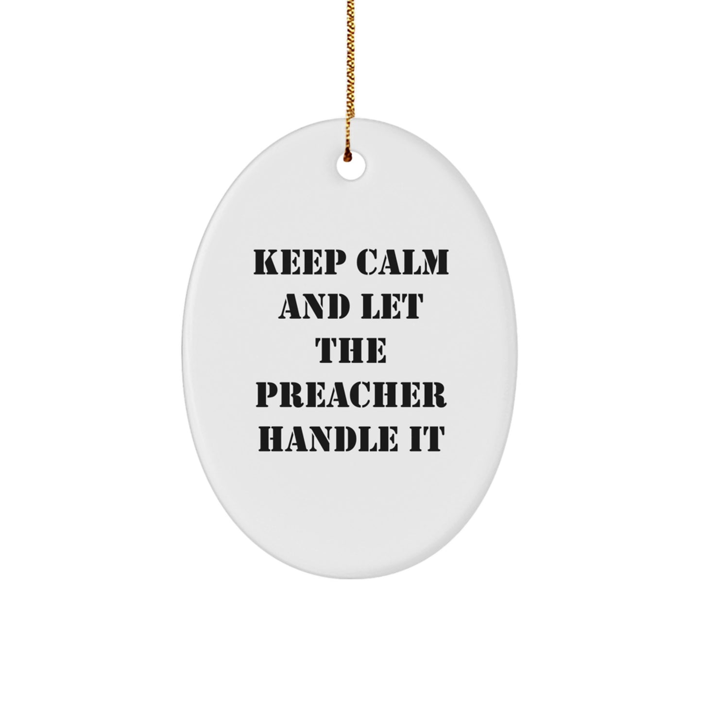 Funny Preacher Gifts - Keep Calm And Let The Preacher Handle It Oval Ornament for Christmas - Gifts from Men to Preachers, Oval Ornament for Preachers - Image 1