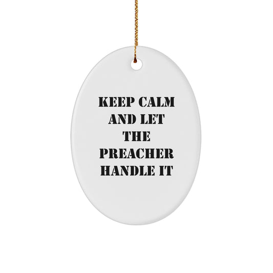 Funny Preacher Gifts - Keep Calm And Let The Preacher Handle It Oval Ornament for Christmas - Gifts from Men to Preachers, Oval Ornament for Preachers - Image 1