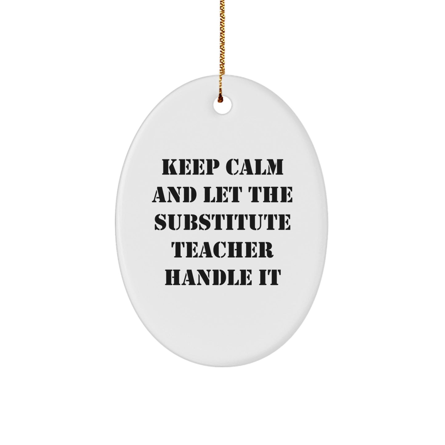 Funny Substitute Teacher Oval Ornament, Keep Calm and Let Them Handle It, Gifts for Substitute Teachers, from Friends and Family, Christmas Unique Gifts - Image 1
