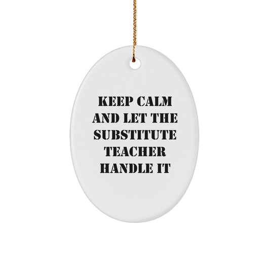 Funny Substitute Teacher Oval Ornament, Keep Calm and Let Them Handle It, Gifts for Substitute Teachers, from Friends and Family, Christmas Unique Gifts - Image 1