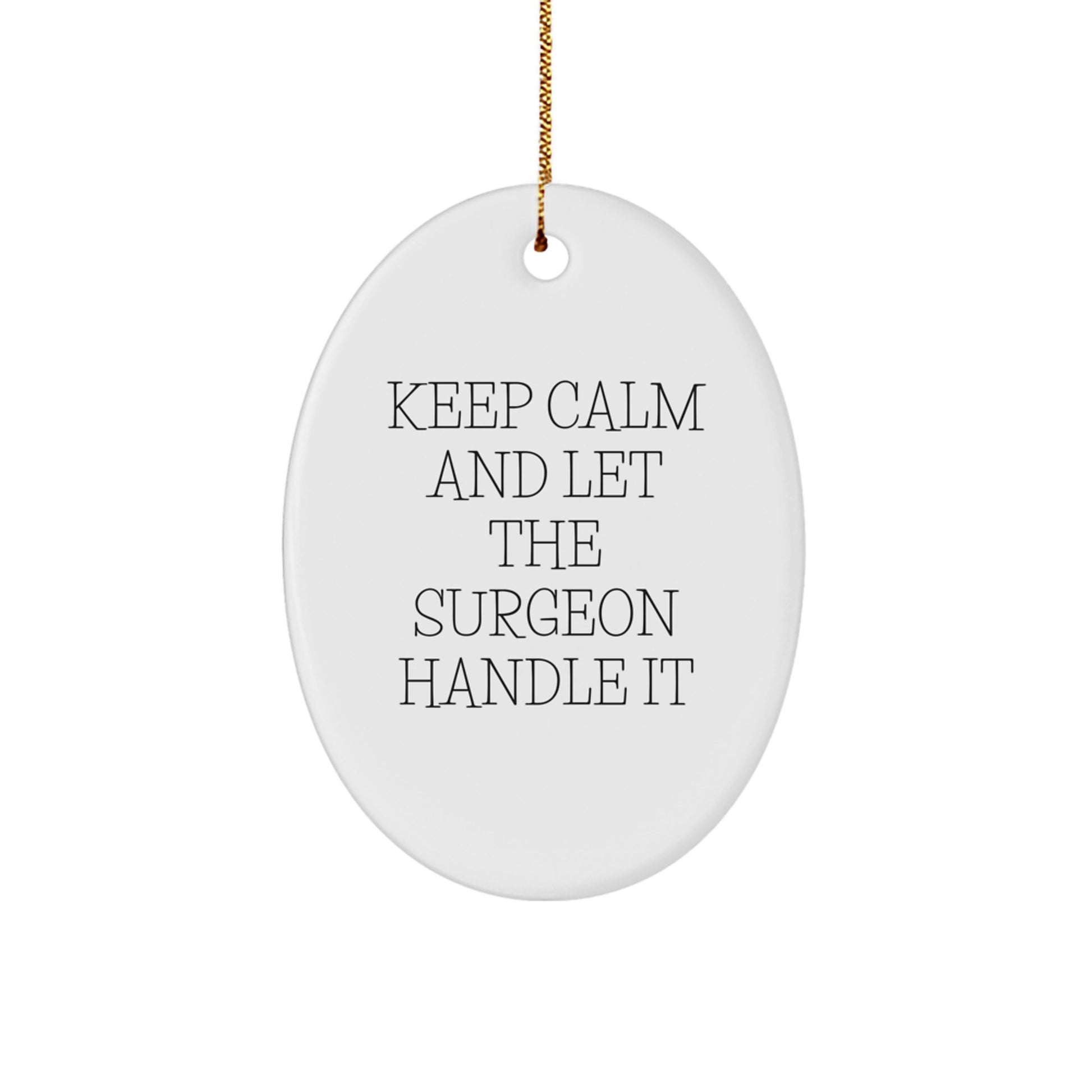 Funny Surgeon Gifts from Men for Christmas Unique Oval Ornament Keep Calm Lets Handle It - Image 1