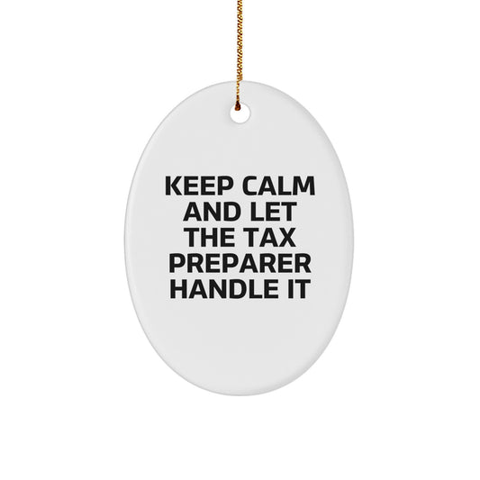 Funny Tax Preparer Gifts from Friends for Christmas Oval Ornament - Keep Calm And Let The Tax Preparer Handle It - Image 1