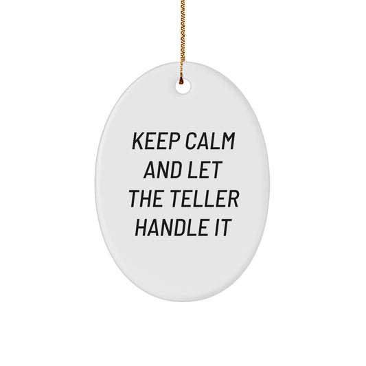 Gifts from Friends, Funny Oval Shaped Teller Decorations for Christmas Unique Gifts, Keep Calm And Let The Teller Handle It - Image 1