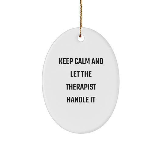 Cute Funny Oval Ornament Gifts from Friends for Therapist - Keep Calm And Let The Therapist Handle It Christmas Unique Gifts - Image 1