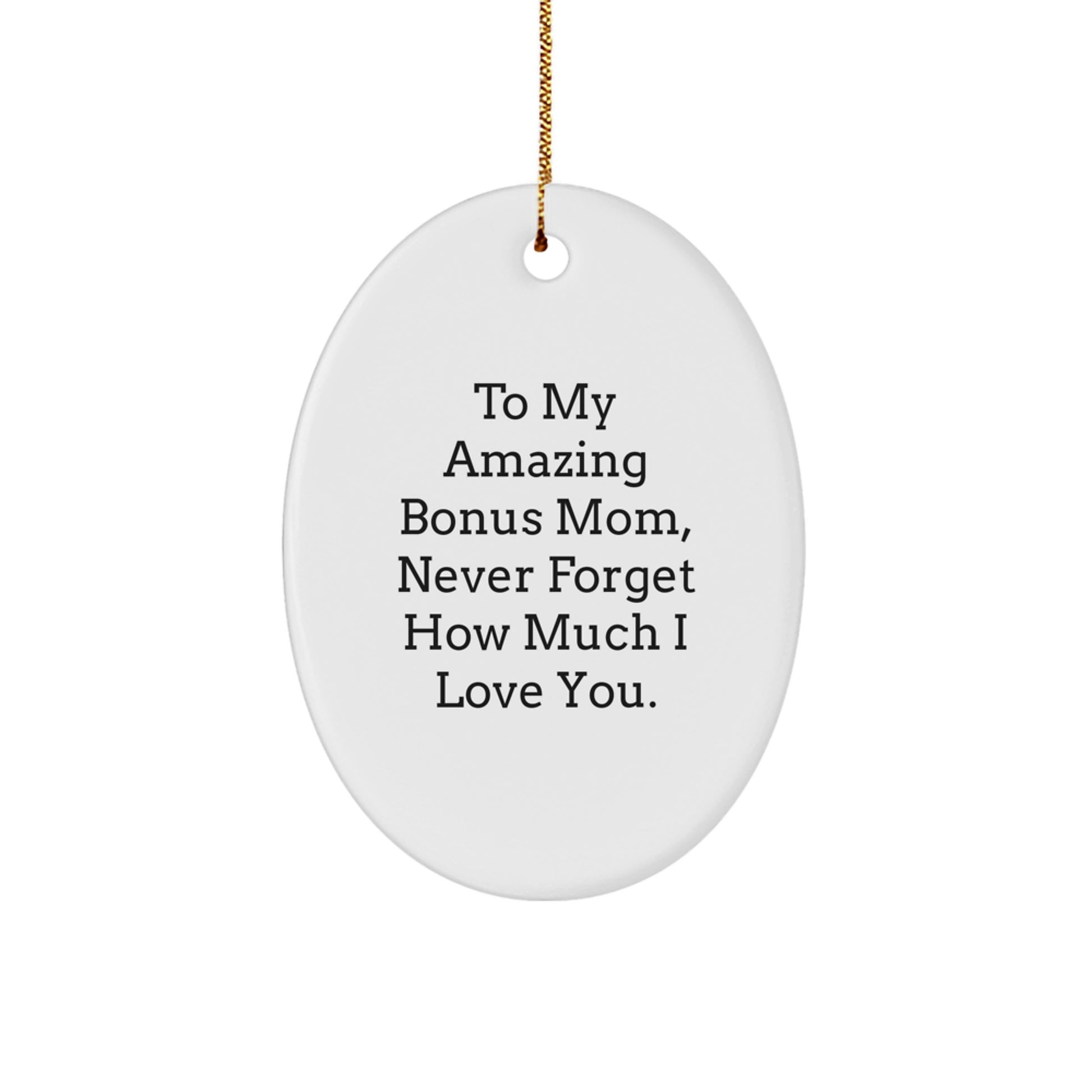 Funny Bonus Mom Gifts from Men to Their Amazing Bonus Mom Never Forget How Much I Love You Oval Ornament, Christmas Unique Gifts for Bonus Mom - Image 1