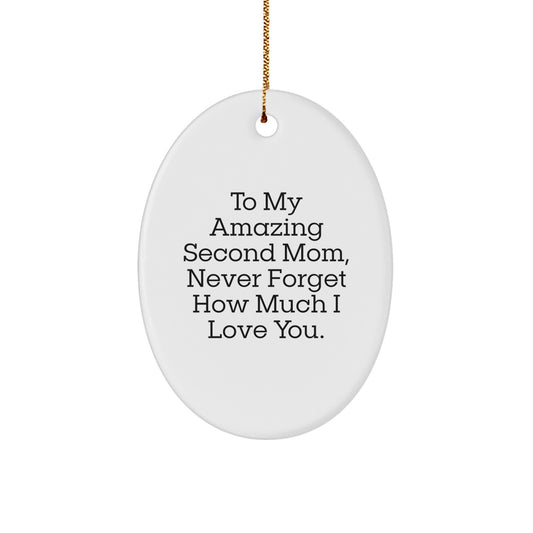 Gifts from Men to Their Amazing Second Mom - White Oval Ornament, Funny Quote for Christmas Unique Gifts - Image 1