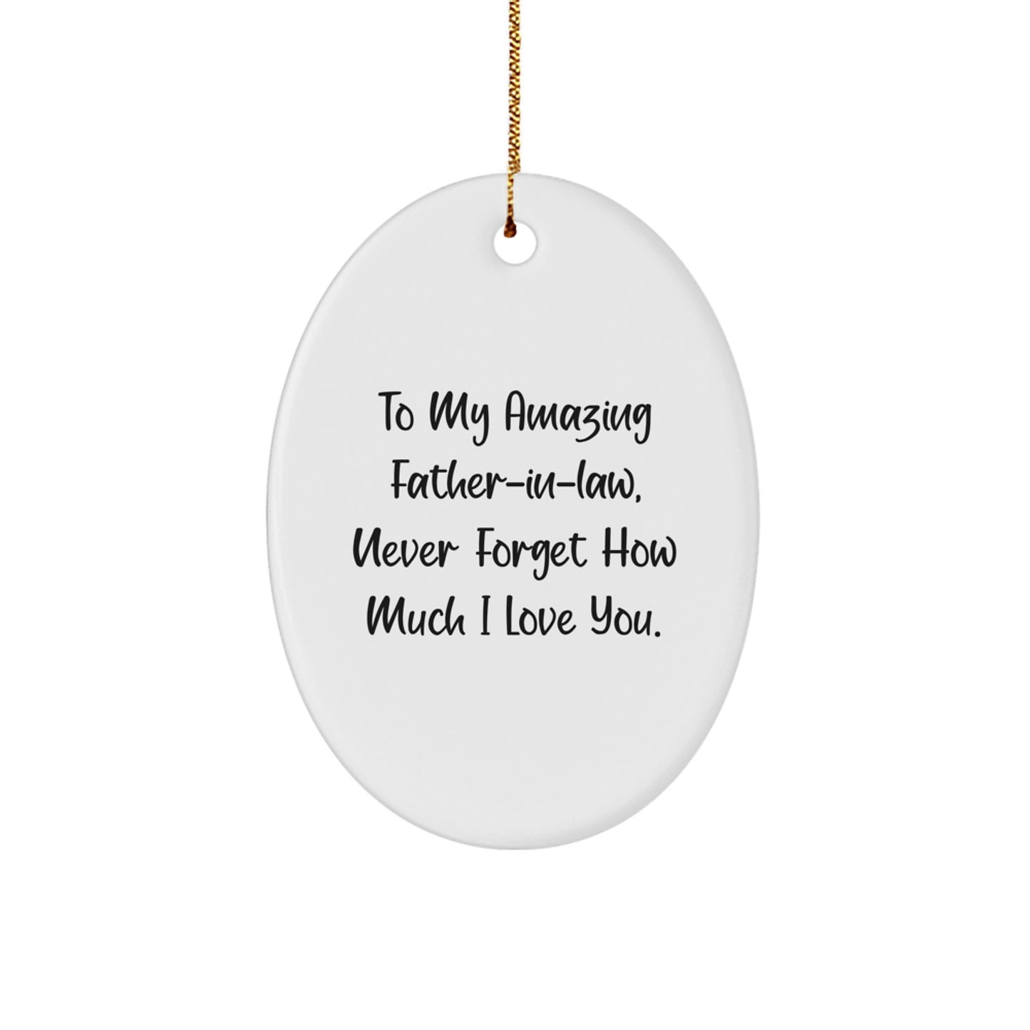 Funny Father-in-law Gifts for Men, Oval Ornament with 'To My Amazing Father-in-law, Never Forget How Much I Love You.' Quote, Christmas Unique Gifts from Family - Image 1