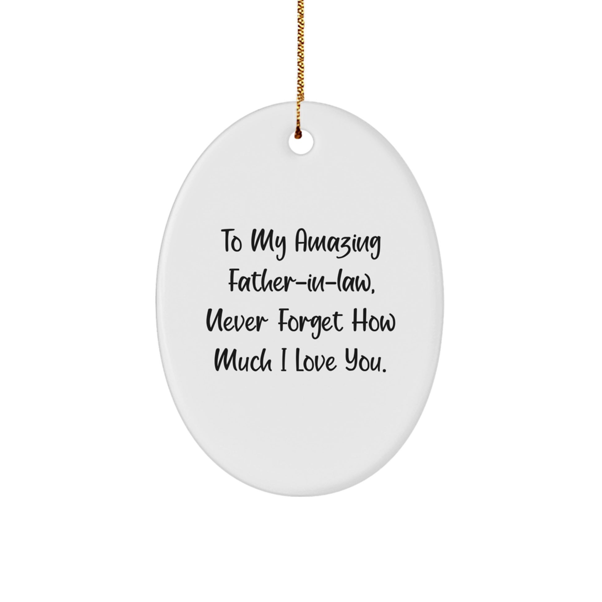 Funny Father-in-law Gifts for Men, Oval Ornament with 'To My Amazing Father-in-law, Never Forget How Much I Love You.' Quote, Christmas Unique Gifts from Family - Image 1