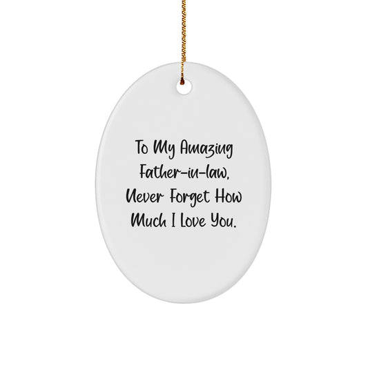 Funny Father-in-law Gifts for Men, Oval Ornament with 'To My Amazing Father-in-law, Never Forget How Much I Love You.' Quote, Christmas Unique Gifts from Family - Image 1