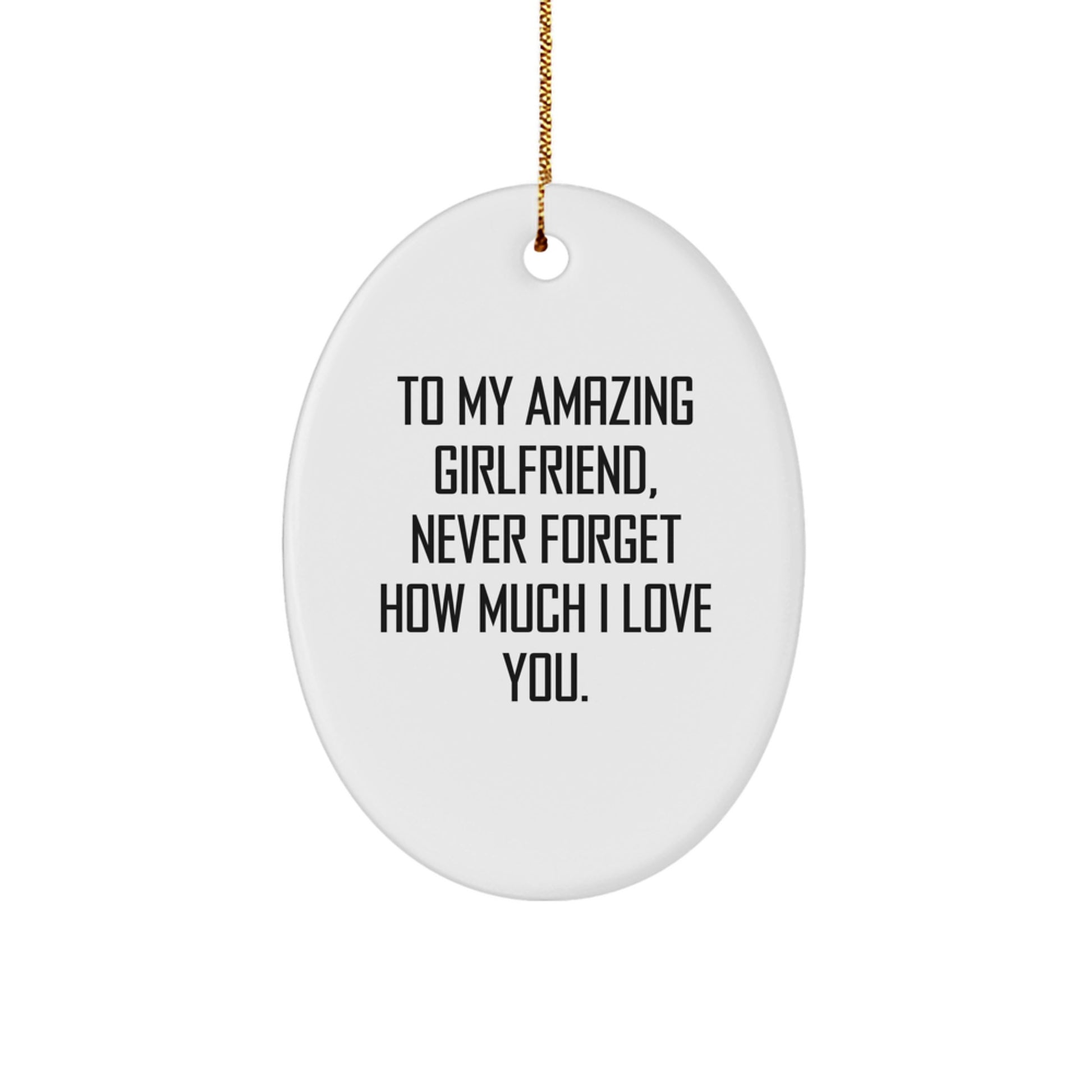 Funny Love Quotes Sweetheart Gifts from Men for Christmas Unique Oval Ornament - To My Amazing Sweetheart Never Forget How Much I Love You. - Image 1