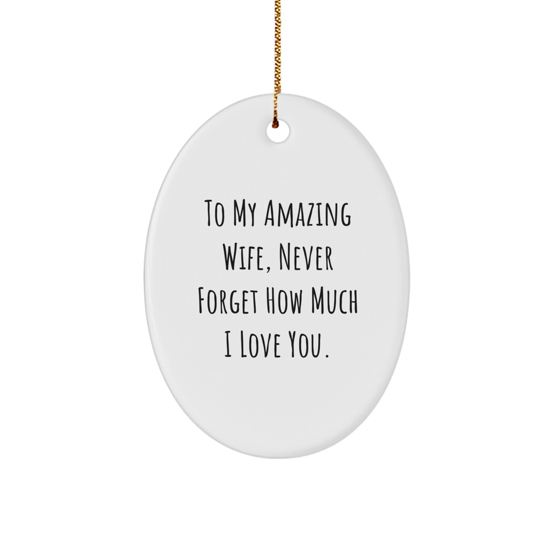 Gifts from Men to My Amazing Wife, Never Forget How Much I Love You. Oval Christmas Ornament for Wife, Funny and Cute Christmas Unique Gift Idea - Image 1