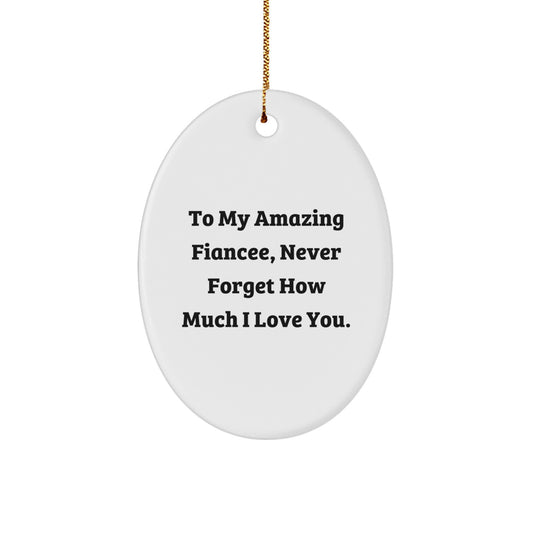 Funny Fiancee Gifts from Men to Women, Oval Ornament with 'To My Amazing Fiancee Never Forget How Much I Love You' Quote, Christmas Unique Gifts for Fiancee - Image 1