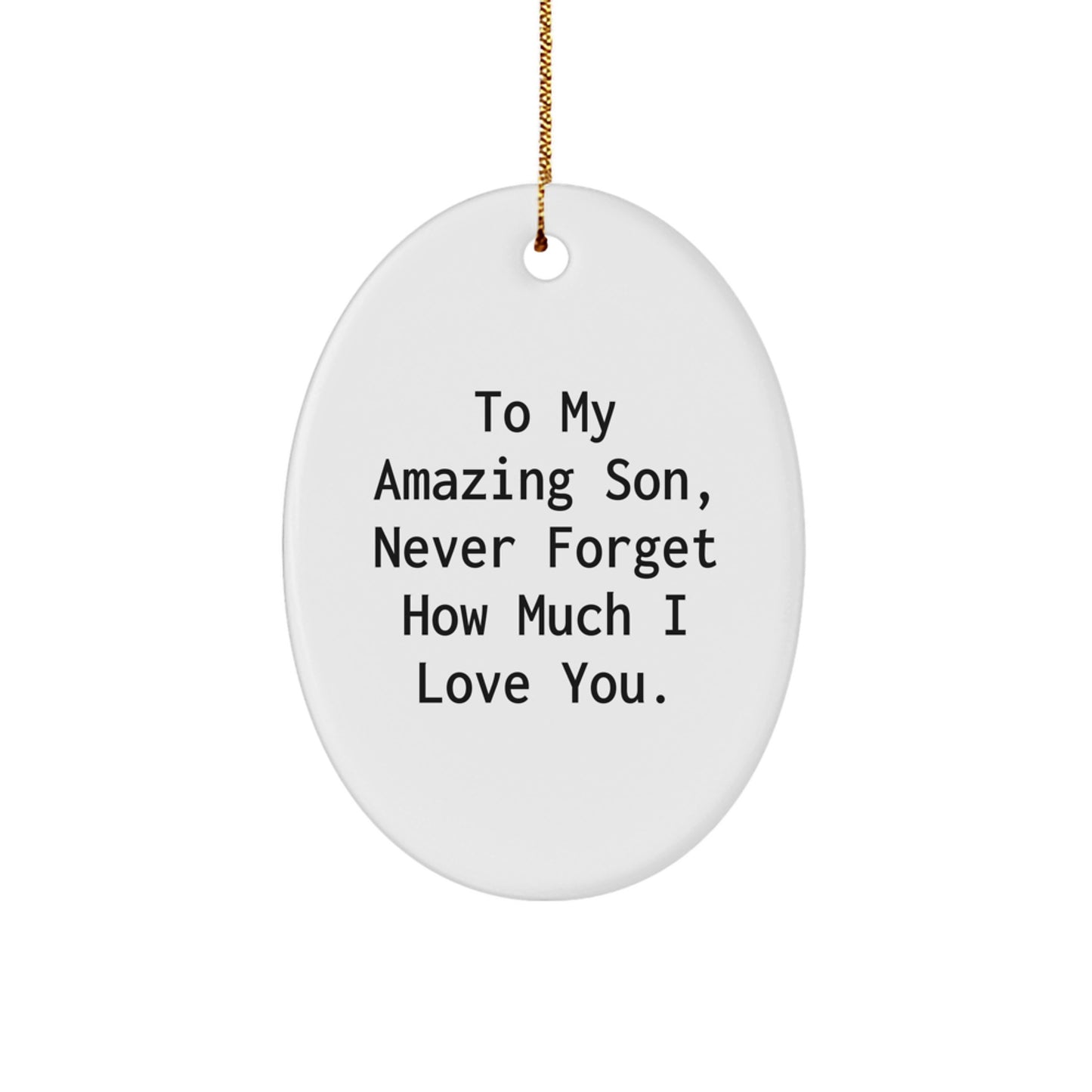 Heartfelt Gifts for My Amazing Son, White Oval Ornament, Funny Quote, Perfect for Christmas Unique Gifts from Mom to Son - Image 1