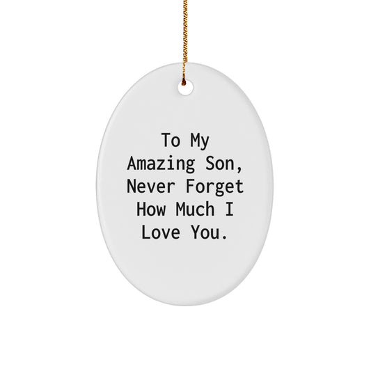 Heartfelt Gifts for My Amazing Son, White Oval Ornament, Funny Quote, Perfect for Christmas Unique Gifts from Mom to Son - Image 1
