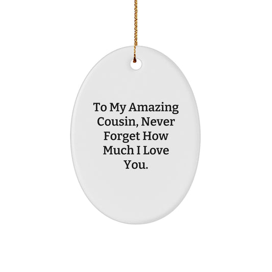 To My Amazing Cousin Oval Ornament Gifts for Cousin, Funny Cousin Christmas Unique Gifts from Men, Women, or Family, Oval Ornament Cousin Love - Image 1