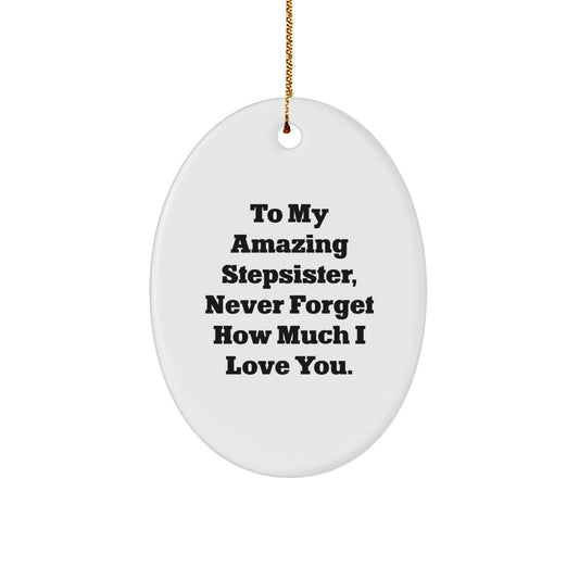 Funny Stepsister Gifts from Family Members, Oval Ornament with To My Amazing Stepsister Quote, Christmas Unique Ornament for Stepsister - Image 1