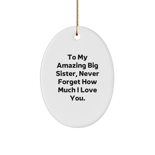 Gifts from Family to My Amazing Big Sister - Cute Oval Ornament for Big Sister, Big Sister Gifts, Christmas Unique Gifts - Image 1