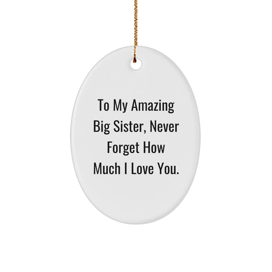 Big Sister Gifts from Family to My Amazing Big Sister, Oval Christmas Ornament - Inspirational Quote, Gifts for Big Sister - Image 1